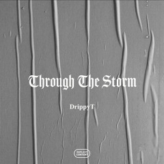 DrippyT - Through The Storm