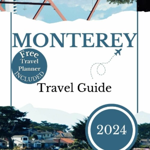 Stream PDF MONTEREY Travel Guide 2025 Your Ultimate 2025 Travel