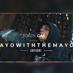 - Token Gas [Prod. AyoWithTheMayo]