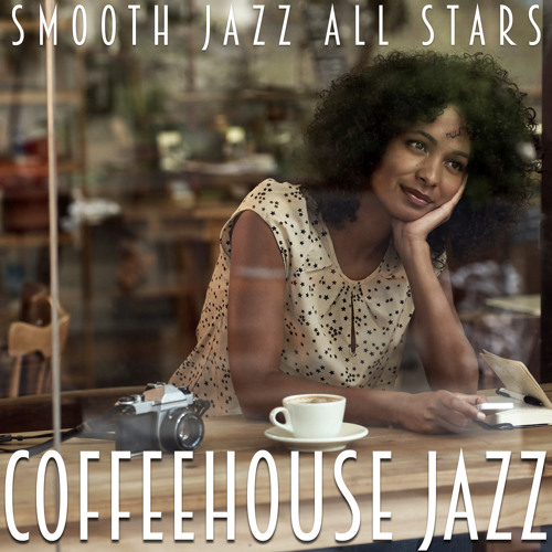 Stream Smooth Jazz All Stars Listen to Coffeehouse Jazz playlist