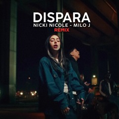 NICKI NICOLE, Milo J - DISPARA REMIX