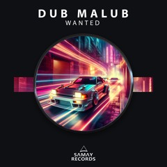 Dub Malub - Wanted (SAMAY RECORDS)