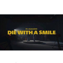SEVENTEEN 도겸 DK X 부승관 Seungkwan-Die With A Smile[원곡: Lady Gaga,Bruno Mars]