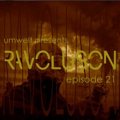 Umwelt Presents Ravoluson / Episode 21
