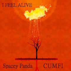 I Feel Alive - Spacey Panda & Cumfi R.A.S