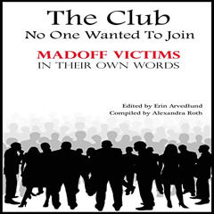 [Download] KINDLE ✉️ The Club No One Wanted to Join: Madoff Victims in Their Own Word