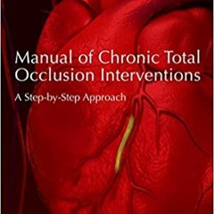 [PDF] ✔️ eBooks Manual of Chronic Total Occlusion Interventions: A Step-by-Step Approach Full Audiob