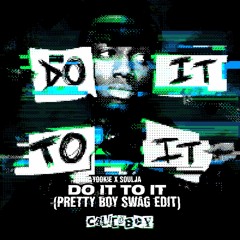 Yookie x Soulja - Do It To It (Pretty Boy Swag Edit) [FREE DOWNLOAD]