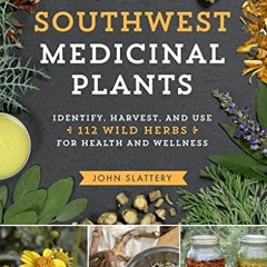 *@ Southwest Medicinal Plants, Identify, Harvest, and Use 112 Wild Herbs for Health and Wellnes