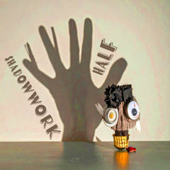 halF shadowworK