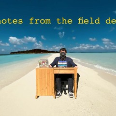 Episode 0.5 - Trailer - Notes from the Field Desk