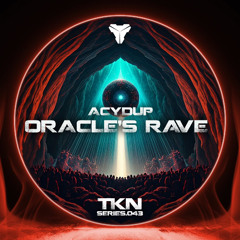 Acydup - Oracle's Rave [TKN.SERIES.043]