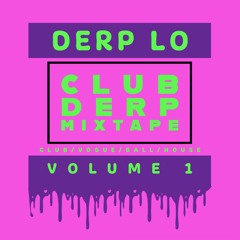 Derp Lo-Club Derp Mixtape v1