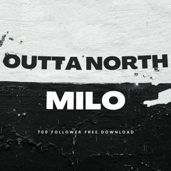 Outta North - Milo - 700 IG Follower FREE DOWNLOAD