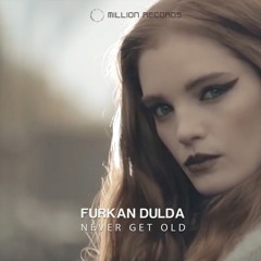 Furkan Dulda - Never Get Old | Free Download |