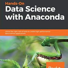 [FREE] EPUB 💝 Hands-On Data Science with Anaconda: Utilize the right mix of tools to