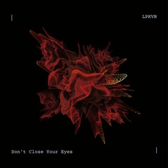 LPKVN - Don't Close Your Eyes