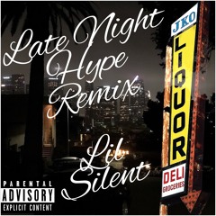 Lil Silent -  Late Night Hype (Remix)