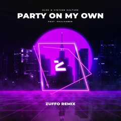 Alok & Vintage Culture Feat. FAULHABER - Party On My Own (Zuffo Remix)