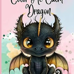 [* Color Me Calm dragon, coloring book adults,Creative fun to relieve stress ,with unique illus