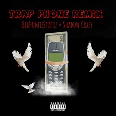 BigHomieStatiz X Shadow Crazy - Trap Phone Remix