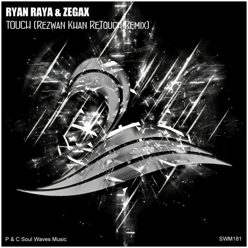 Ryan Raya & Zegax - Touch (Rezwan Khan ReTouch Remix) out 19.04
