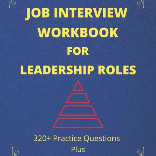 PDF Job Interview Workbook For Leadership Roles: 320+ Questions You Are Lik
