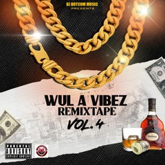 DJ DOTCOM PRESENTS WUL A VIBEZ REMIXTAPE VOL.4 (EXPLICIT)🔊🔥