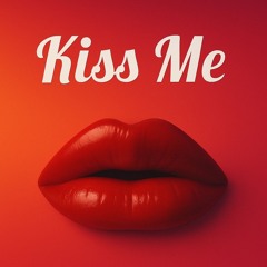 Kiss Me