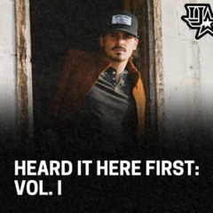 Heard It Here First: Vol. I