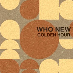 Who New - Golden Hour (Original Mix)