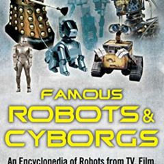Access KINDLE 📕 Famous Robots and Cyborgs: An Encyclopedia of Robots from TV, Film,