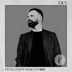 Feuilleton Podcast 009 mixed by ZKY