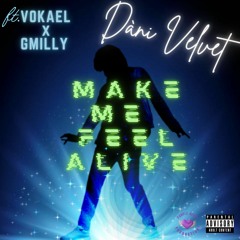 Make Me Feel Alive ft. Vokael & GMILLY