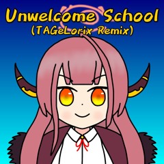 Unwelcome School (TAGeLorix Remix)