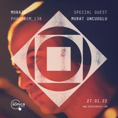 PHANTASM RADIO SHOW 138 (27.01.2022) - Live @ Ibiza Sonica Radio --Special Guest : Murat Uncuoglu--