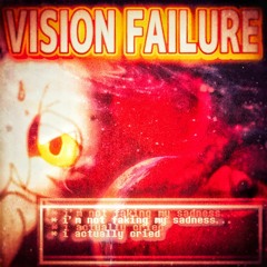 VISION FAILURE [Fizzed]