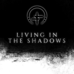 Living In The Shadows