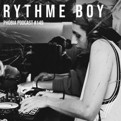 PHOBIA PODCAST 149 ||| RYTHME BOY