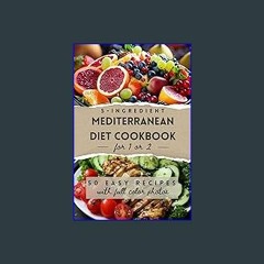 [PDF] eBOOK Read 📚 The 5-Ingredient Mediterranean Diet Cookbook for 1 or 2: 50 Easy Recipes with F