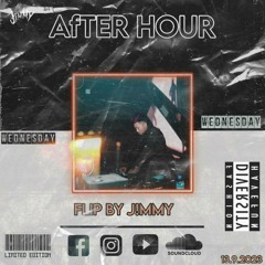 AFTER HOURS (JIMMY VIP FLIP)
