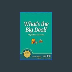#^Download 📖 What's the Big Deal?: Why God Cares about Sex (God's Design for Sex) #P.D.F. DOWNLOAD