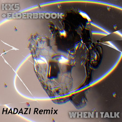 deadmau5, Kaskade, & Elderbrook - When I Talk (feat. Kx5) (HADAZI Remix)