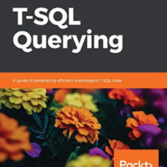 [DOWNLOAD] EBOOK 📂 Learn T-SQL Querying: A guide to developing efficient and elegant