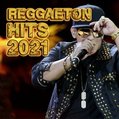 2021   REGGAETON  HIT  MIX