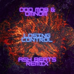 Odd Mob & OMNOM - Losing Control - Ash Beats Remix