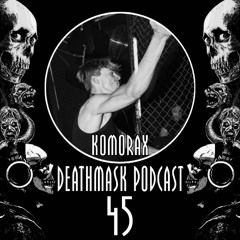 Deathmask Podcast 45 by Komorax (Hard Techno Mix)