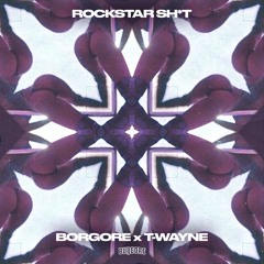 Borgore & T-Wayne - Rockstar Sh*t