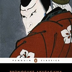 [READ] EBOOK 📭 Rashomon and Seventeen Other Stories (Penguin Classics Deluxe Edition