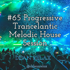 #65 Progressive Trancelantic Melodic House Session
